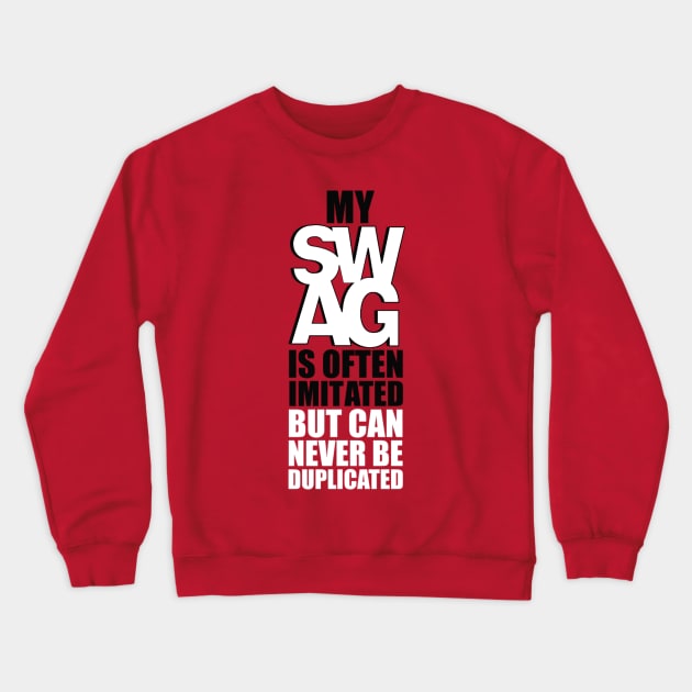 MY SAWG IS OFTEN IMITATED BUT CAN NEVER BE DUPLICATED Crewneck Sweatshirt by dopeazzgraphics